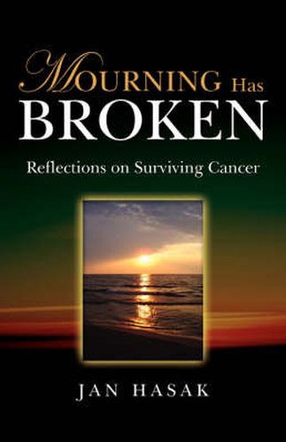 Cover image for Mourning Has Broken: Reflections on Surviving Cancer