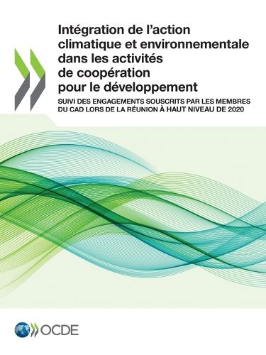 Cover image for Integration de l'Action Climatique Et Environnementale Dans Les Activites de Cooperation Pour Le Developpement Suivi Des Engagements Souscrits Par Les Membres Du CAD Lors de la Reunion A Haut Niveau de 2020