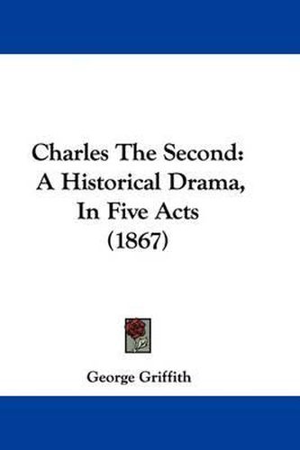 Charles the Second: A Historical Drama, in Five Acts (1867)