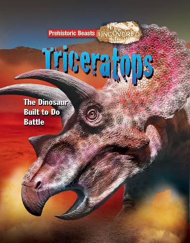 Triceratops: Prehistoric Beasts Uncovered - The Dinosaur Built to Do Battle