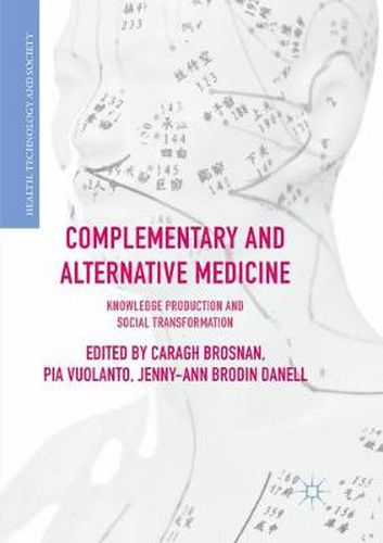 Cover image for Complementary and Alternative Medicine: Knowledge Production and Social Transformation