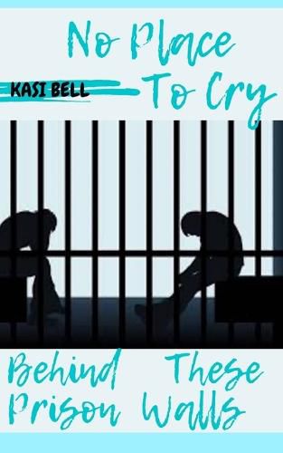 Cover image for No Place To Cry Behind These Prison Walls