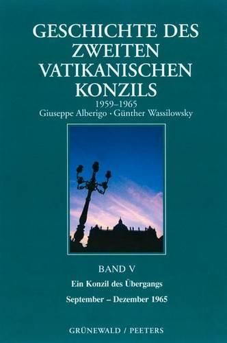 Cover image for Geschichte Des Zweiten Vatikanischen Konzils (1959-1965): Ein Konzil Des Ubergangs (September-Dezember 1965), Bd. 5