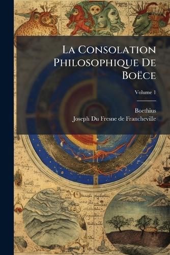 Cover image for La Consolation Philosophique de Bo Ce, Volume 1