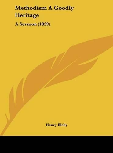 Methodism a Goodly Heritage: A Sermon (1839)