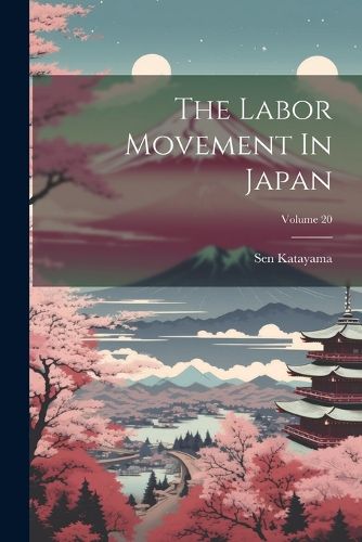 Cover image for The Labor Movement In Japan; Volume 20