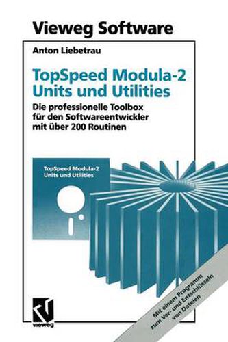 Cover image for Topspeed Modula-2 Units Und Utilities: Die Professionelle Toolbox Fur Den Softwareentwickler Mit UEber 200 Routinen