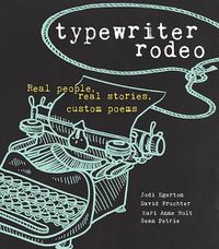 Cover image for Typewriter Rodeo: Real People, Real Stories, Custom Poems