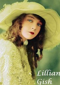 Cover image for Lilian Gish : The First Lady of Film