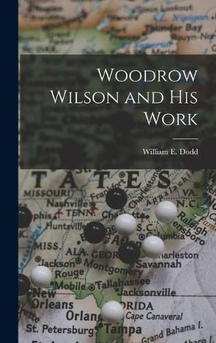 Woodrow Wilson and His Work