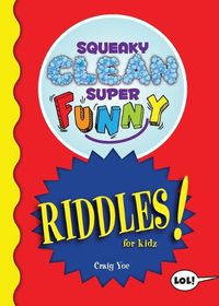 Cover image for Squeaky Clean Super Funny Riddles for Kidz: (Things to Do at Home, Learn to Read, Jokes & Riddles for Kids)