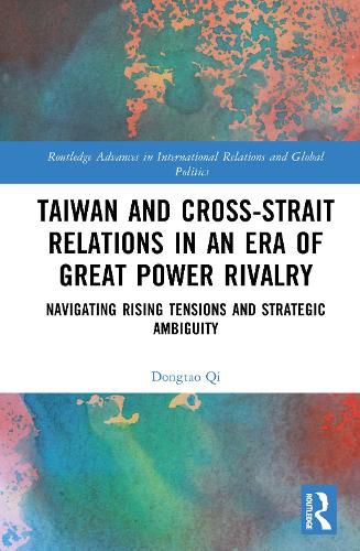 Cover image for Taiwan and Cross-Strait Relations in an Era of Great Power Rivalry