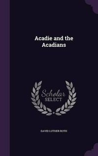 Cover image for Acadie and the Acadians