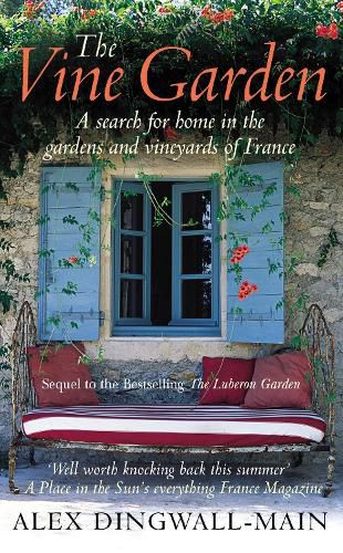 Cover image for The Vine Garden: A Search for Home in the Gardens and Vineyards of France