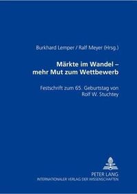 Cover image for Maerkte Im Wandel - Mehr Mut Zu Wettbewerb: Festschrift Zum 65. Geburtstag Von Rolf W. Stuchtey