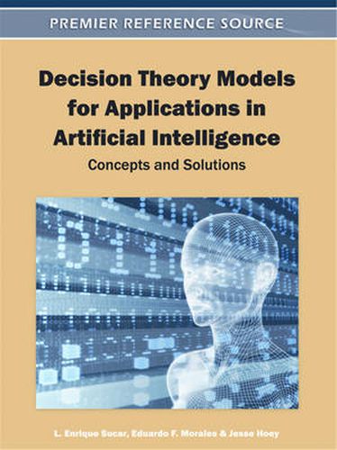 Cover image for Decision Theory Models for Applications in Artificial Intelligence: Concepts and Solutions