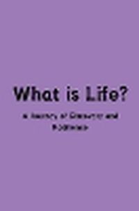 Cover image for What is Life? A Journey of Discovery and Resilience