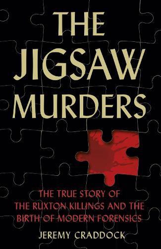 Cover image for The Jigsaw Murders: The True Story of the Ruxton Killings and the Birth of Modern Forensics