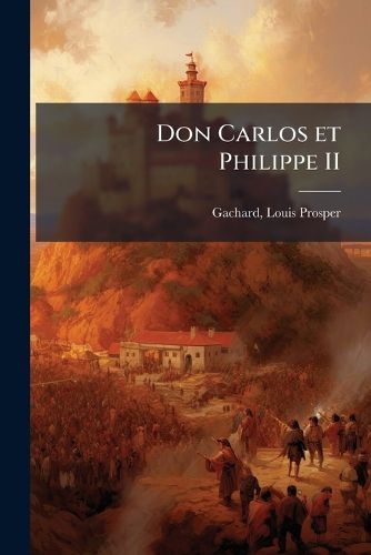 Cover image for Don Carlos Et Philippe II