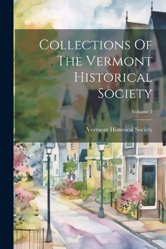 Cover image for Collections Of The Vermont Historical Society; Volume 2