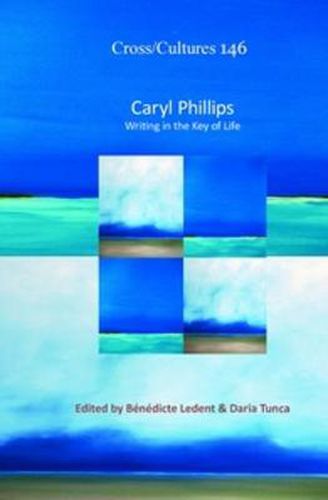 Cover image for Caryl Phillips: Writing in the Key of Life