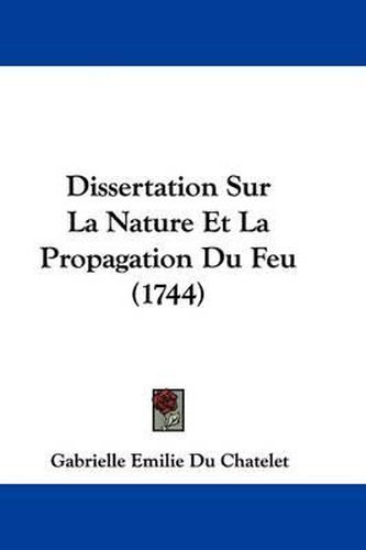 Dissertation Sur La Nature Et La Propagation Du Feu (1744)