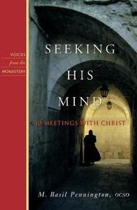 Cover image for Seeking His Mind: 40 Meetings with Christ