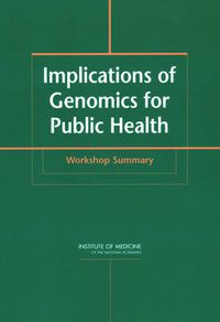 Cover image for Implications of Genomics for Public Health: Workshop Summary