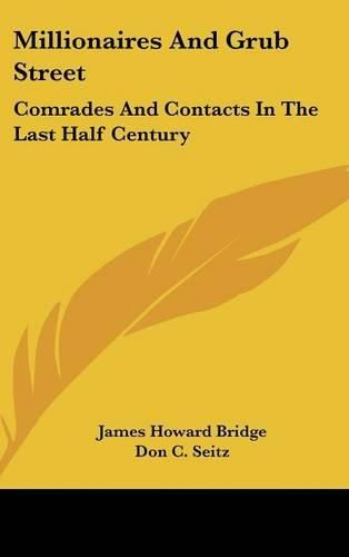 Millionaires and Grub Street: Comrades and Contacts in the Last Half Century