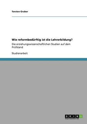 Cover image for Wie reformbedurftig ist die Lehrerbildung?: Die erziehungswissenschaftlichen Studien auf dem Prufstand