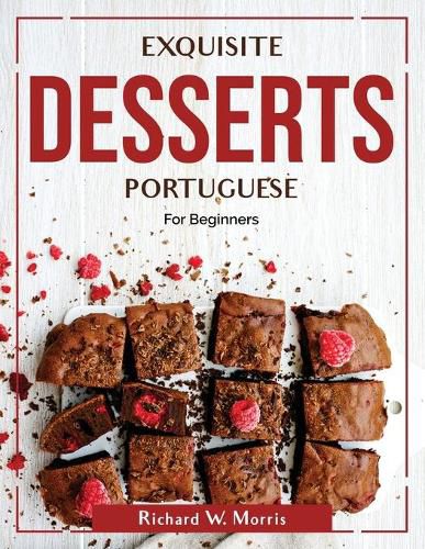 Cover image for Exquisite Desserts Portuguese: For Beginners