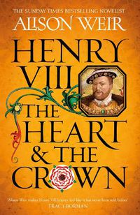 Cover image for Henry VIII: The Heart and the Crown: Tudor Rose Novel 2