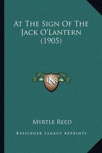 Cover image for At the Sign of the Jack O'Lantern (1905)