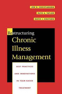 Cover image for Restructuring Chronic Illness Management: Best Practices and Innovations in Team-Based Treatment