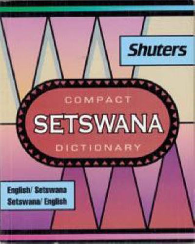 Cover image for Shuter's Compact Setswana Dictionary: English-Setswana and Setswana-English