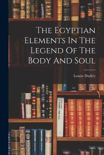 Cover image for The Egyptian Elements In The Legend Of The Body And Soul