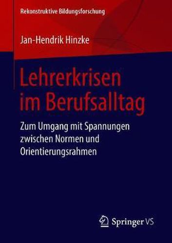 Cover image for Lehrerkrisen im Berufsalltag: Zum Umgang mit Spannungen zwischen Normen und Orientierungsrahmen