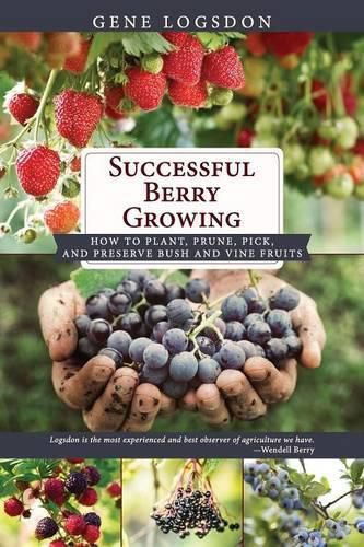 Cover image for Successful Berry Growing: How to Plant, Prune, Pick and Preserve Bush and Vine Fruits