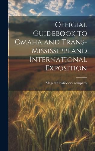 Cover image for Official Guidebook to Omaha and Trans-Mississippi and International Exposition