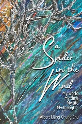 Cover image for A Spider in the Wind: My World, My Time, My Life, My Thoughts