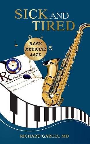 Cover image for Sick and Tired: Race, Medicine, and Jazz