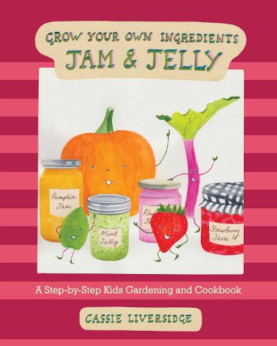 Cover image for Jam and Jelly: A Step-by-Step Kids Gardening and Cookbook