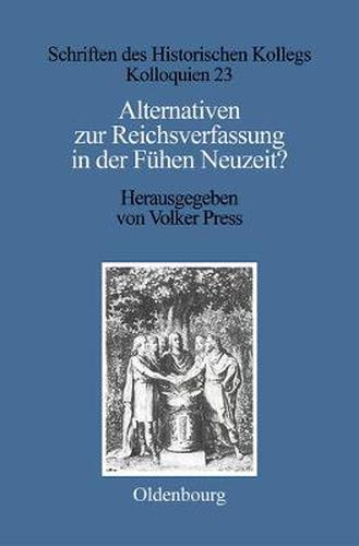 Alternativen Zur Reichsverfassung in Der Fruhen Neuzeit?