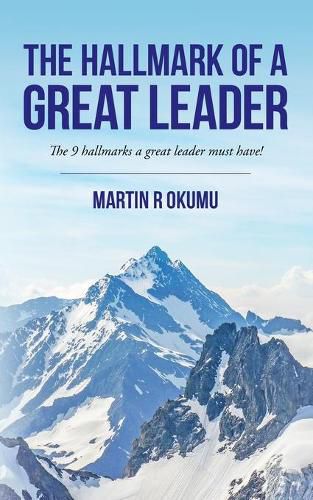 Cover image for The Hallmark of a Great Leader: The 9 hallmarks a great leader must have!