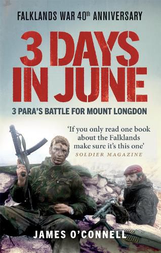 Cover image for Three Days In June: The Incredible Minute-by-Minute Oral History of 3 Para's Deadly Falklands Battle