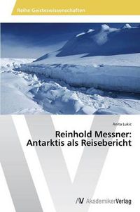 Cover image for Reinhold Messner: Antarktis als Reisebericht