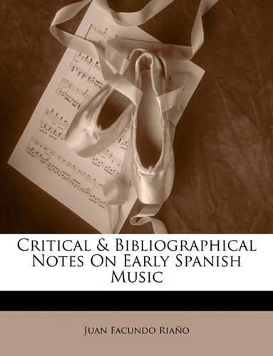 Critical & Bibliographical Notes On Early Spanish Music