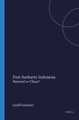 Cover image for Post-Soeharto Indonesia: Renewal or Chaos?