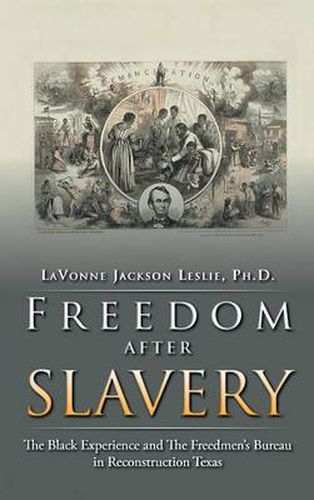 Cover image for Freedom After Slavery: The Black Experience and the Freedmen's Bureau in Reconstruction Texas