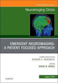 Cover image for Emergent Neuroimaging: A Patient Focused Approach, An Issue of Neuroimaging Clinics of North America